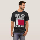 I don´t need Therapy I just need to go to Bahrain Tシャツ (正面フル)