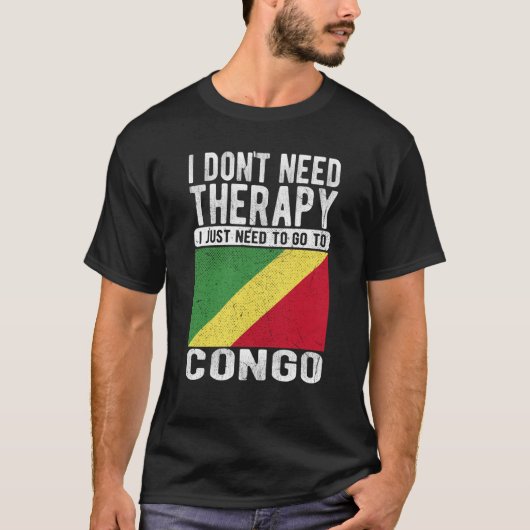 I don´t need Therapy I just need to go to Congo Tシャツ (正面)