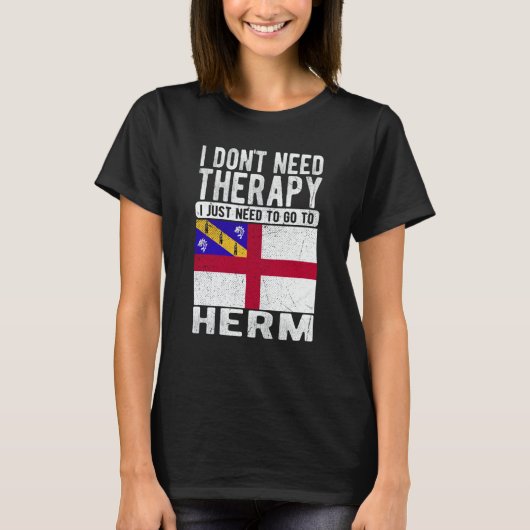 I don´t need Therapy I just need to go to Herm Tシャツ (正面)
