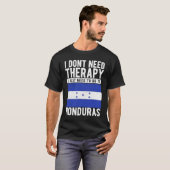 I don´t need Therapy I just need to go to Honduras Tシャツ (正面フル)
