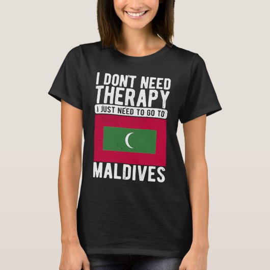 I don´t need Therapy I just need to go to Maldives Tシャツ (正面)