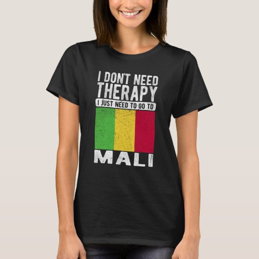 I don´t need Therapy I just need to go to Mali Tシャツ (正面)