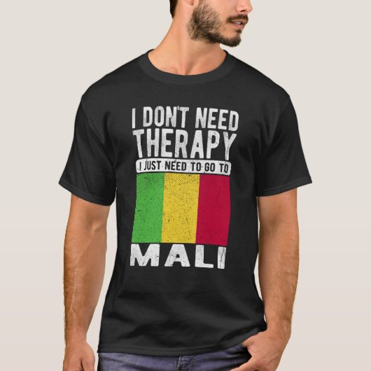 I don´t need Therapy I just need to go to Mali Tシャツ (正面)