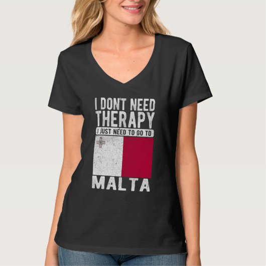 I don´t need Therapy I just need to go to Malta Tシャツ (正面)