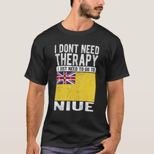 I don´t need Therapy I just need to go to Niue Tシャツ (正面)