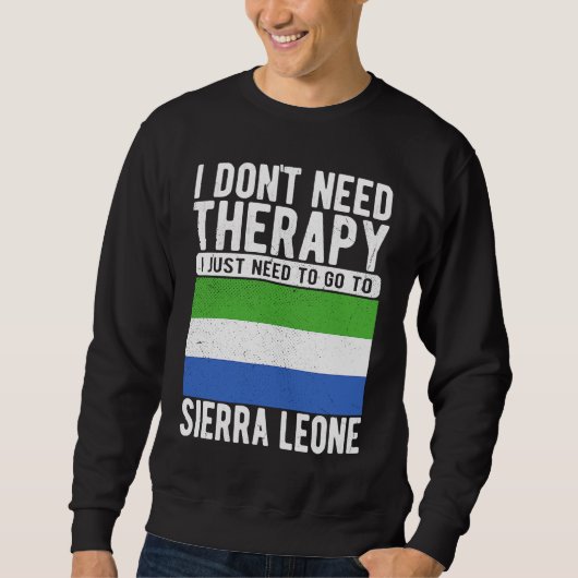 I don´t need Therapy I just need to go to Sierra L スウェットシャツ (正面)