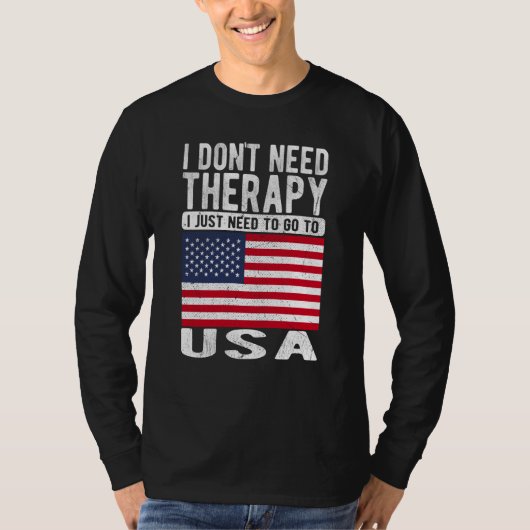 I don´t need Therapy I just need to go to Usa Tシャツ (正面)