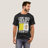 I don´t need Therapy I just need to go to Vatican  Tシャツ (正面フル)