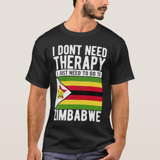 I don´t need Therapy I just need to go to Zimbabwe Tシャツ (正面)