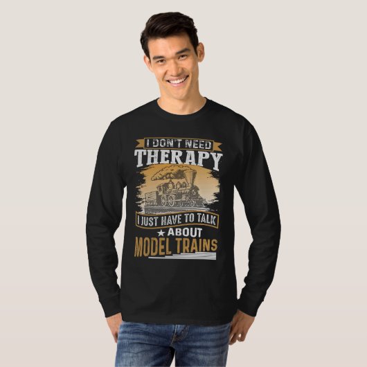 I Don´t Need Therapy Model Trains Humorous Railway Tシャツ (正面フル)