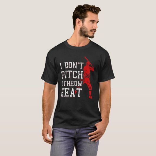 I Don t Pitch I Throw Heat  Baseball Player Tシャツ (正面フル)