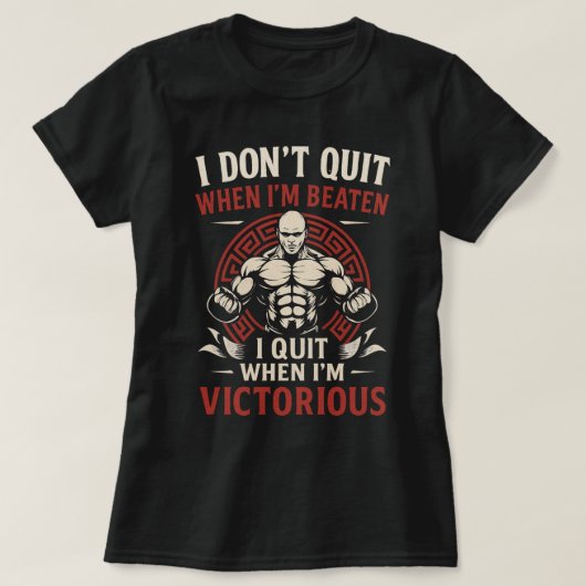 I Don’t Quit Until Victorious T-Shirt Tシャツ (デザイン正面)