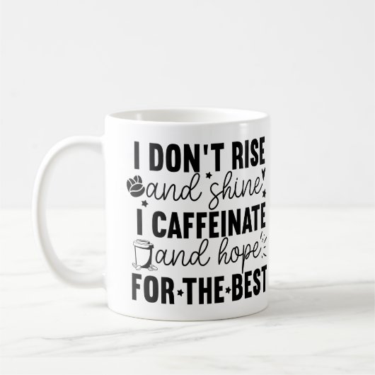 I Don’t Rise and Shine I Caffeinate – Funny Coffee コーヒーマグカップ (左)