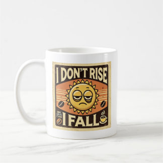 “I Don’t Rise, I Fall” コーヒーマグカップ