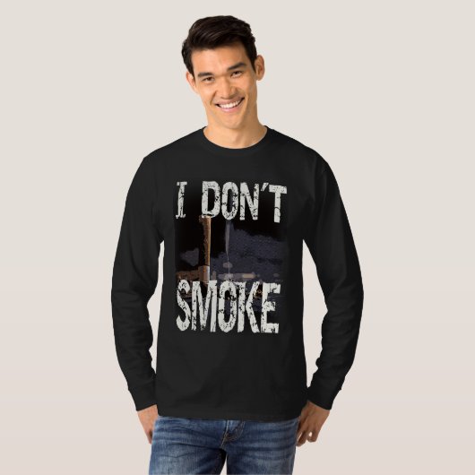 I Don´t Smoke Humorous No Smoking Sayings Tシャツ (正面フル)