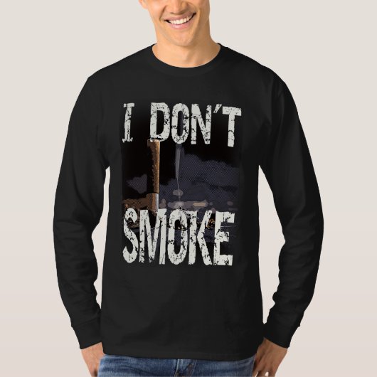 I Don´t Smoke Humorous No Smoking Sayings Tシャツ (正面)
