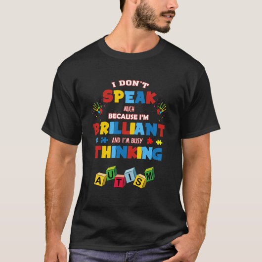 I Don t Speak Much Because I m Brilliant Autistic  Tシャツ (正面)