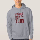 I Don’t Think So Tim Funny Sarcastic Quote パーカ (正面)