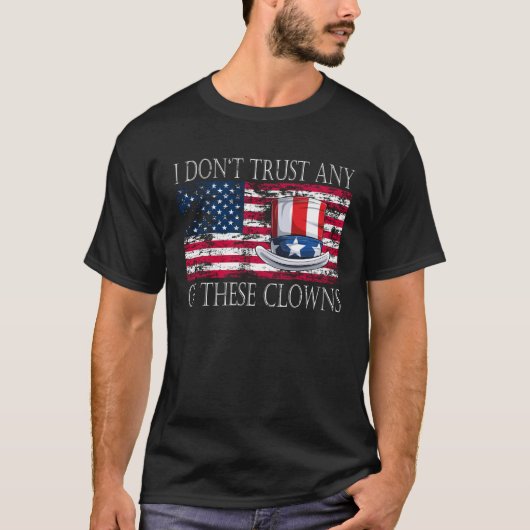 I Don´t Trust Any Of These Clowns Anti Government Tシャツ (正面)