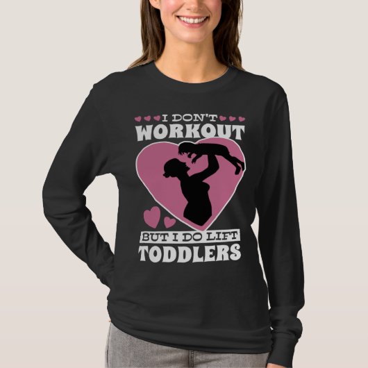 I Don Workout But I Do Lift Toddlers Parenthood Tシャツ (正面)
