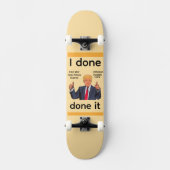 I Done Done It スケートボード (正面)