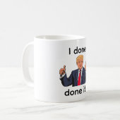 I Done Done It Coffee Mug コーヒーマグカップ (正面左)