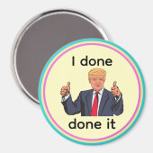 I Done Done It Magnet マグネット (正面/裏面)