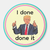 I Done Done It Magnet マグネット (正面)