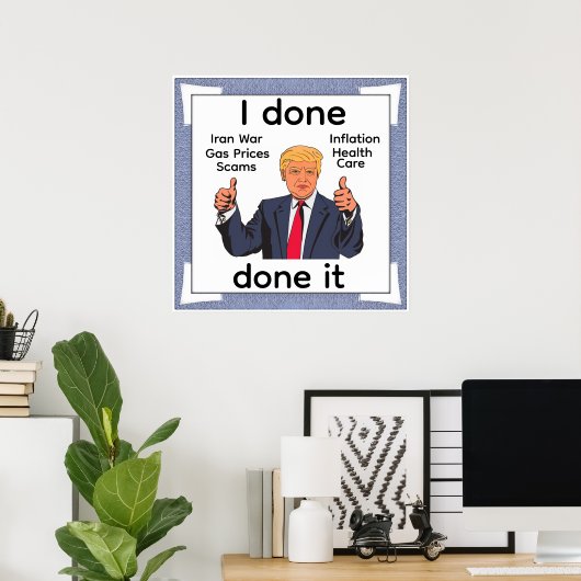 I Done Done It Poster ポスター (ホームオフィス)