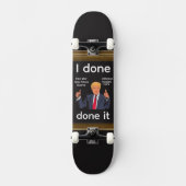 I Done Done It Skateboard スケートボード (正面)