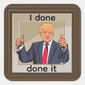 I Done Done It Sticker スクエアシール (正面)