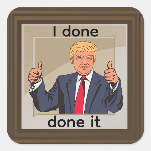 I Done Done It Sticker スクエアシール (正面)