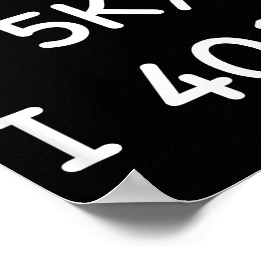 I Don't 5k; I 401k Funny Retiree ポスター (角)