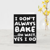 I Don't Always Bake Funny Baker Baking カード (黄色い花)