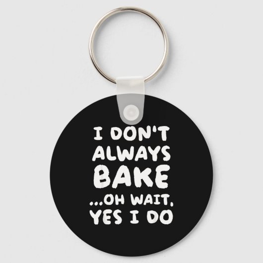 I Don't Always Bake Funny Baker Baking キーホルダー (正面)