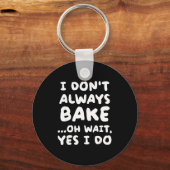 I Don't Always Bake Funny Baker Baking キーホルダー (正面)
