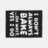 I Don't Always Bake Funny Baker Baking フリースブランケット (正面(横))