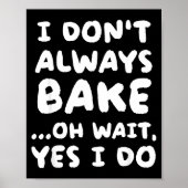 I Don't Always Bake Funny Baker Baking  ポスター (正面)