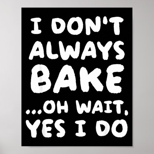 I Don't Always Bake Funny Baker Baking  ポスター (正面)