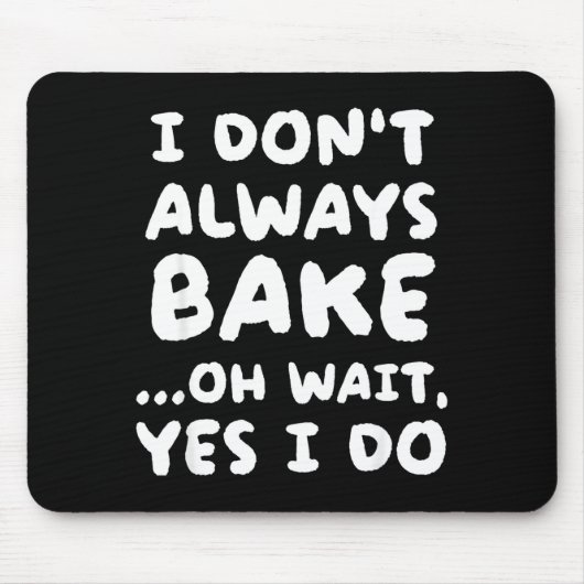 I Don't Always Bake Funny Baker Baking  マウスパッド (正面)