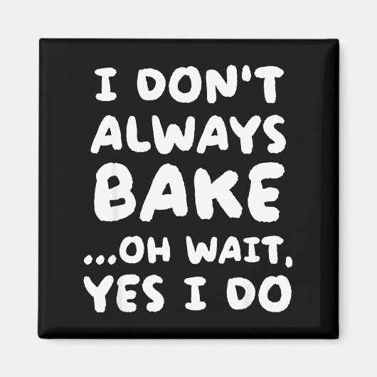 I Don't Always Bake Funny Baker Baking  マグネット (正面)