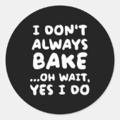 I Don't Always Bake Funny Baker Baking ラウンドシール (正面)