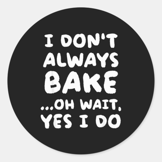 I Don't Always Bake Funny Baker Baking  ラウンドシール (正面)