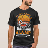 I Dont Always Camp But When I Do I Go Glamp Tシャツ (正面)
