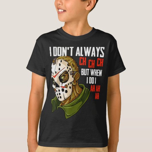 I Dont Always Ch Ch Ch Lazy Halloween Costume Horr Tシャツ (正面)