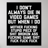 I Don't Always Die In Video Games Funny Saying Gam ポスター (正面)