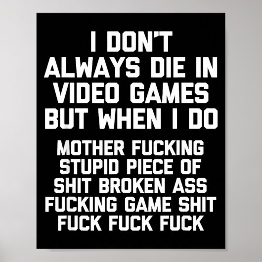 I Don't Always Die In Video Games Funny Saying Gam ポスター (正面)