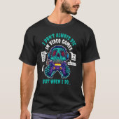 I Dont Always Die In Video Games Tシャツ (正面)
