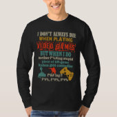 I Don't Always Die When Playing Video Gamer Consol Tシャツ (正面)