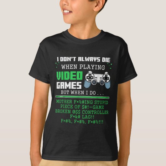 I Don't Always Die When Playing Video Games Contro Tシャツ (正面)